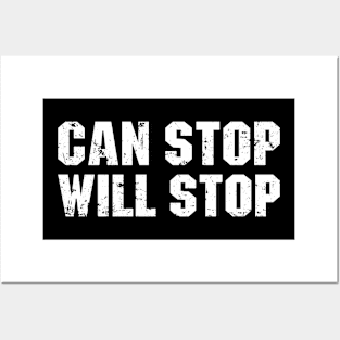 CAN STOP WILL STOP Posters and Art